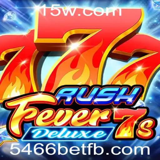 RushFever7sDeluxe: Mergulhe em Emoção e Aventura com 5466bet